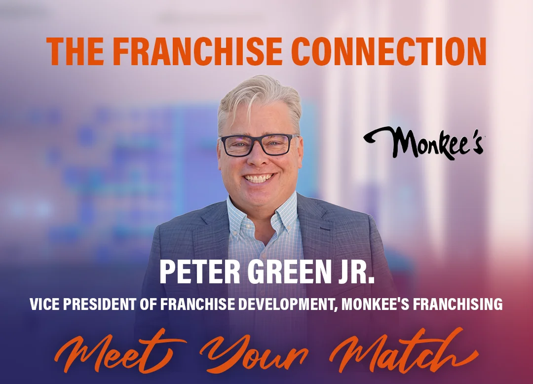 Peter Green Jr., Vice President of Franchise Development, Monkee’s Franchising – The Franchise Connection: Meet Your Match